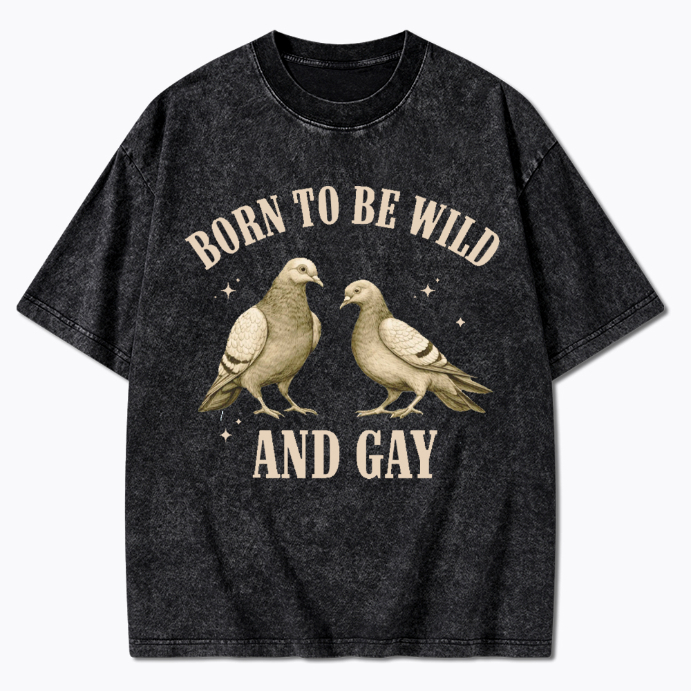 Pigeon Born To Be Wild And Gay Washed T-Shirt