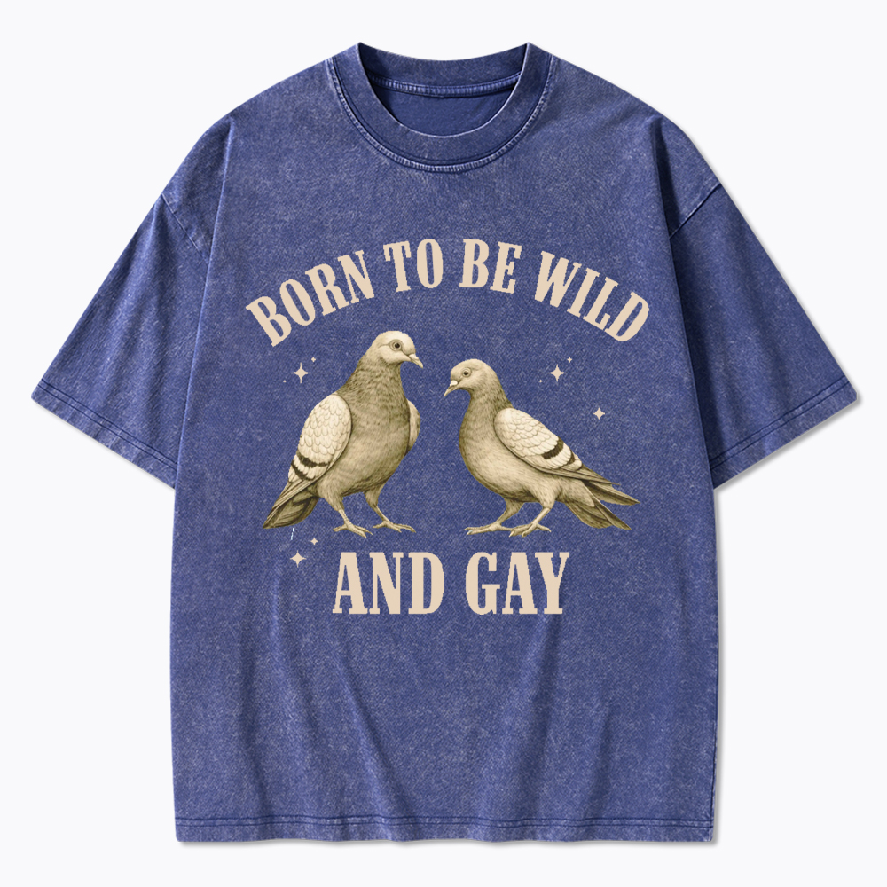 Pigeon Born To Be Wild And Gay Washed T-Shirt