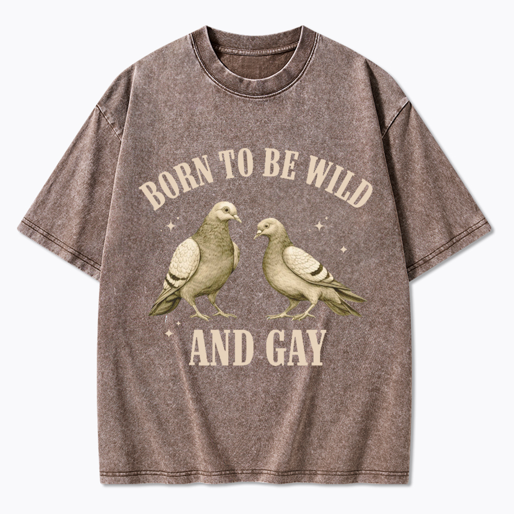 Pigeon Born To Be Wild And Gay Washed T-Shirt