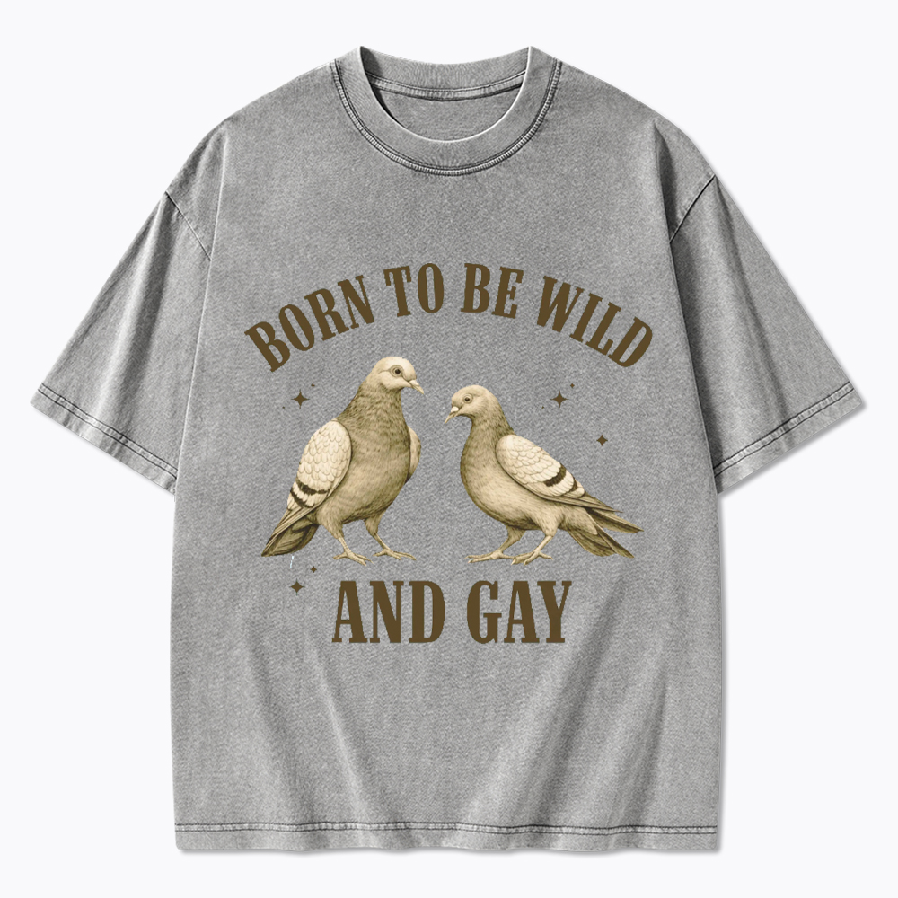 Pigeon Born To Be Wild And Gay Washed T-Shirt