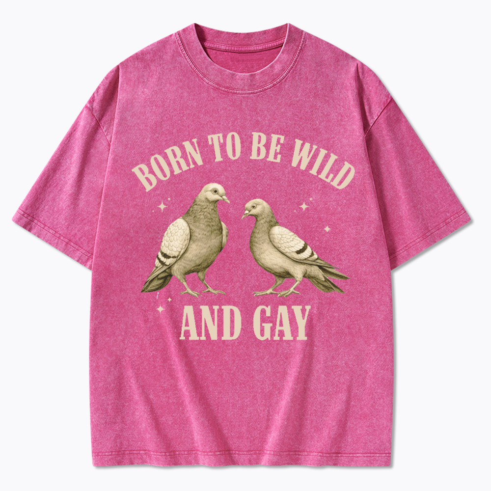 Pigeon Born To Be Wild And Gay Washed T-Shirt