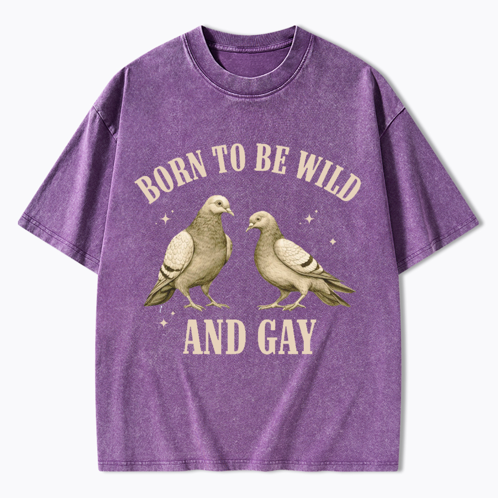 Pigeon Born To Be Wild And Gay Washed T-Shirt