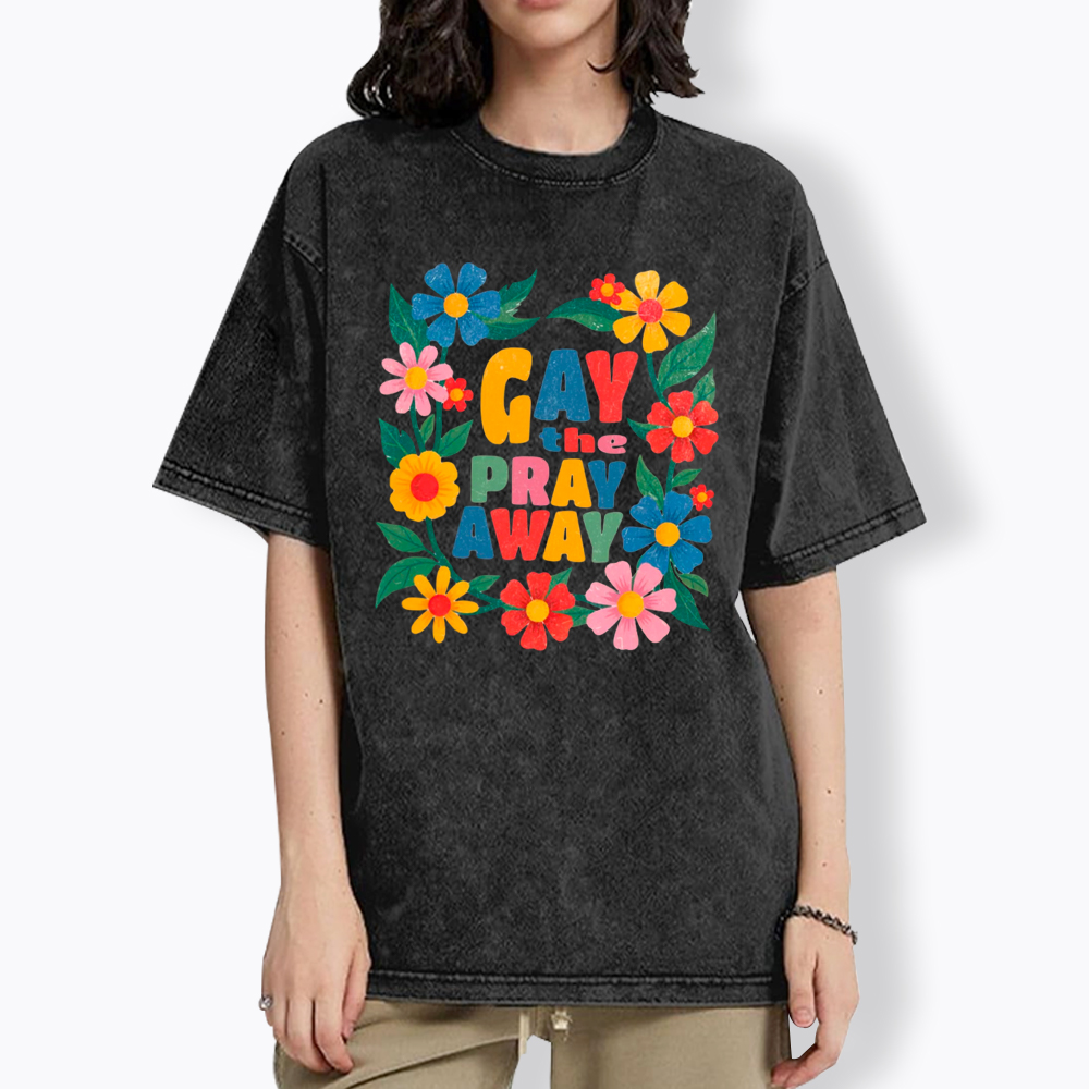 LGBTQ Pride Gay the Pray Away Washed T-Shirt