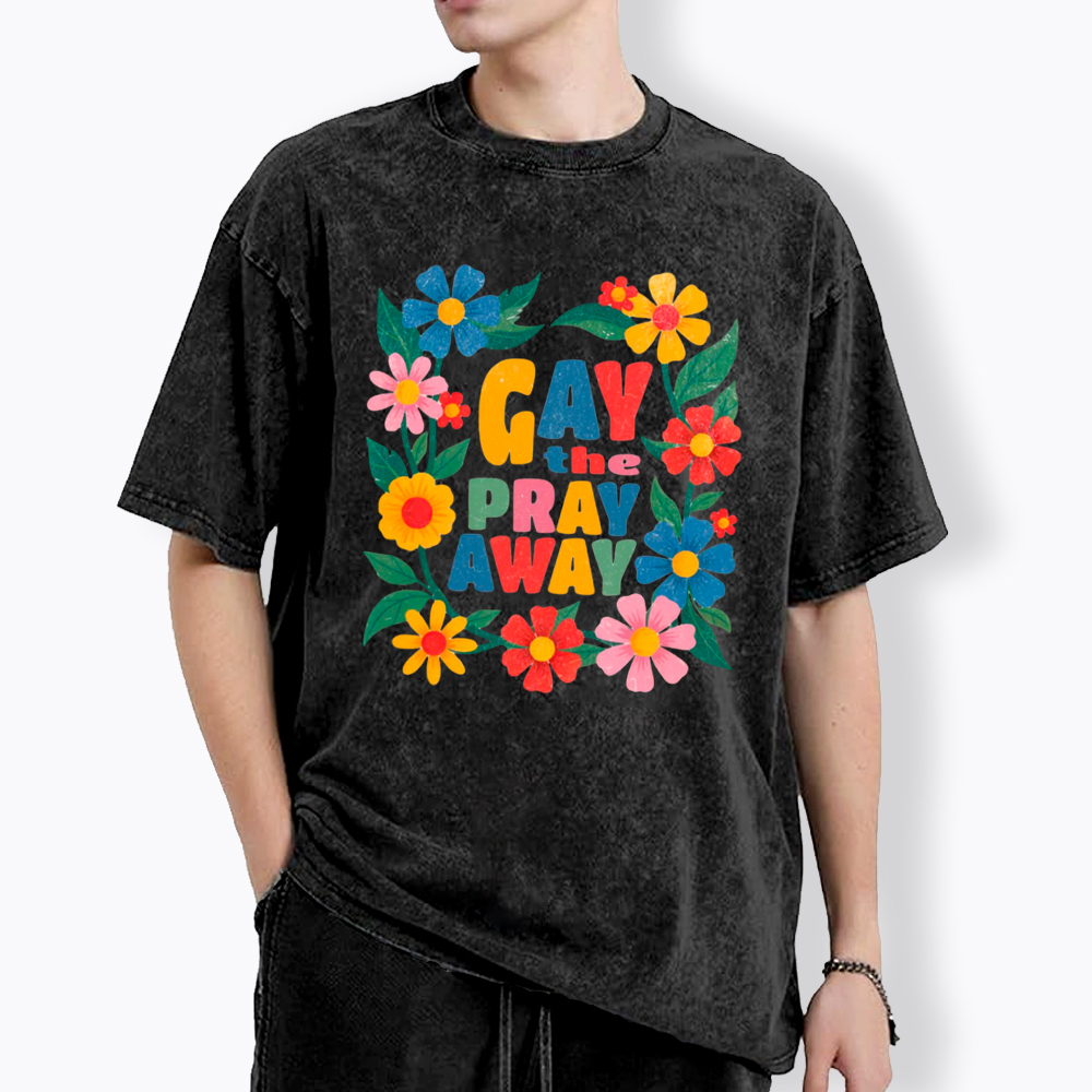 LGBTQ Pride Gay the Pray Away Washed T-Shirt