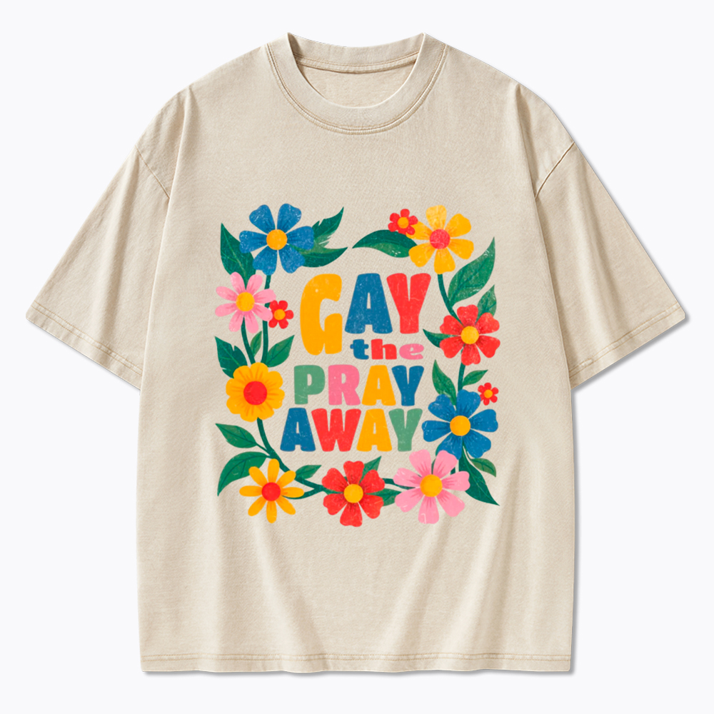 LGBTQ Pride Gay the Pray Away Washed T-Shirt