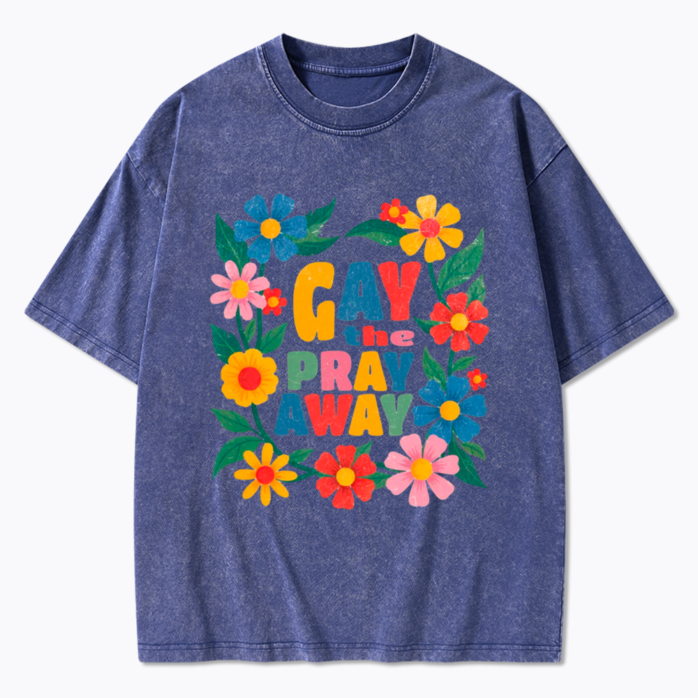 LGBTQ Pride Gay the Pray Away Washed T-Shirt