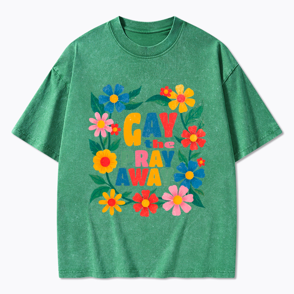 LGBTQ Pride Gay the Pray Away Washed T-Shirt