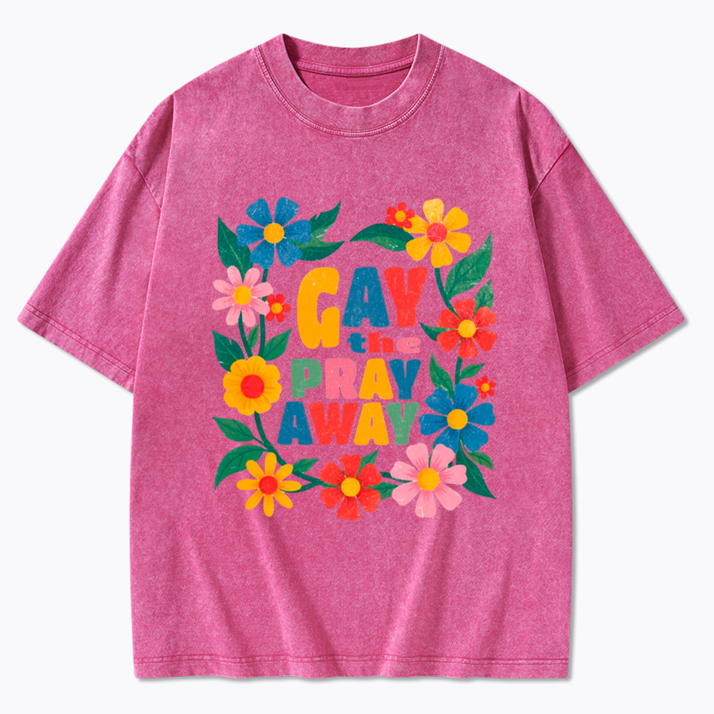 LGBTQ Pride Gay the Pray Away Washed T-Shirt