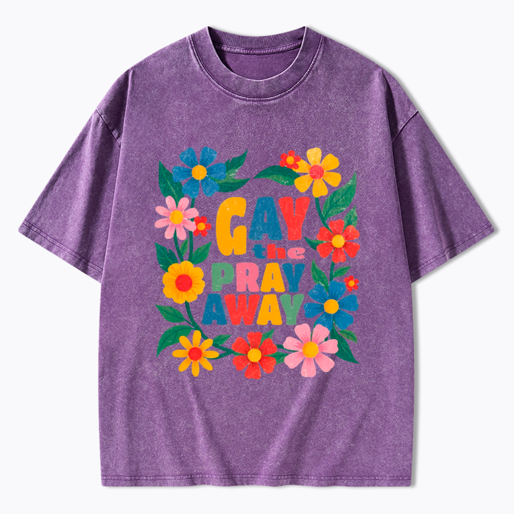 LGBTQ Pride Gay the Pray Away Washed T-Shirt