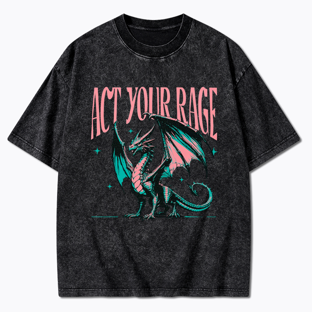 Act Your Rage Dragon Washed T-Shirt
