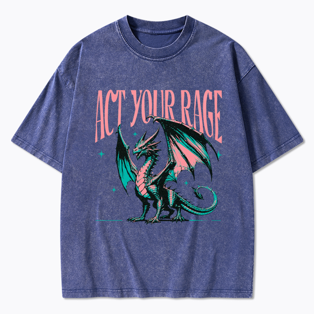 Act Your Rage Dragon Washed T-Shirt