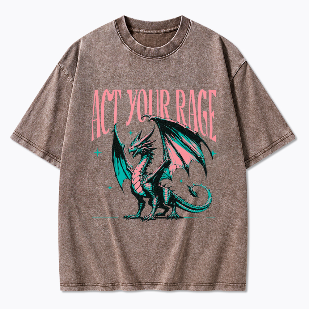 Act Your Rage Dragon Washed T-Shirt