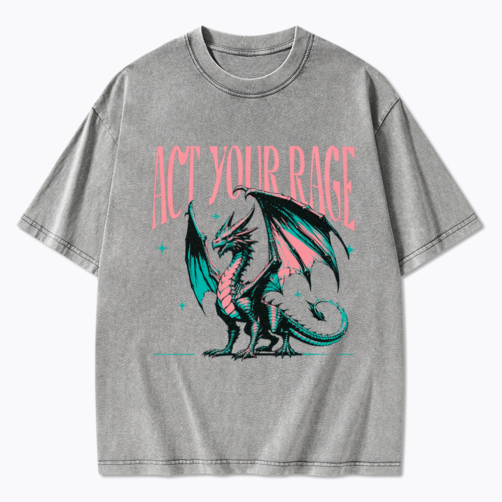 Act Your Rage Dragon Washed T-Shirt