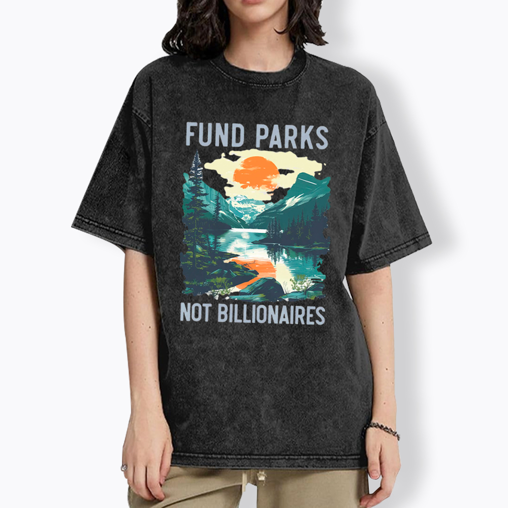 Fund Parks Not Billionaires Washed T-Shirt