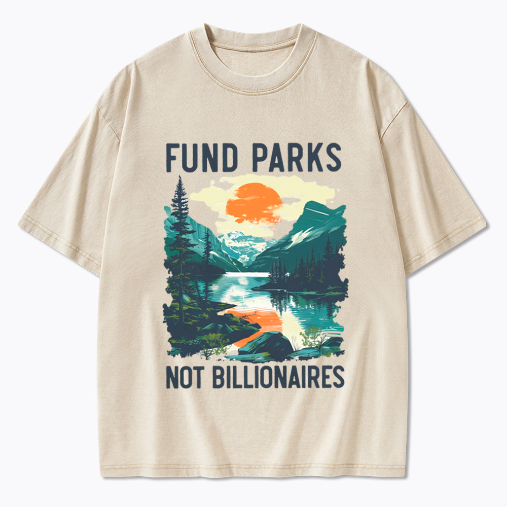 Fund Parks Not Billionaires Washed T-Shirt