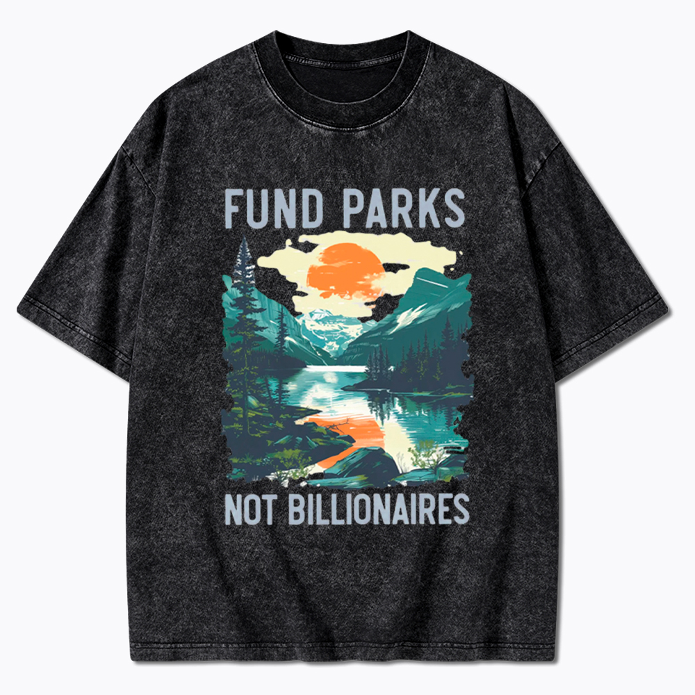 Fund Parks Not Billionaires Washed T-Shirt