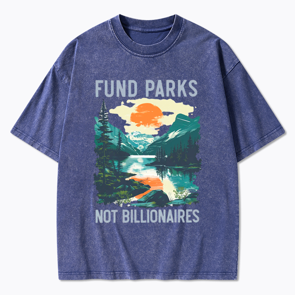 Fund Parks Not Billionaires Washed T-Shirt