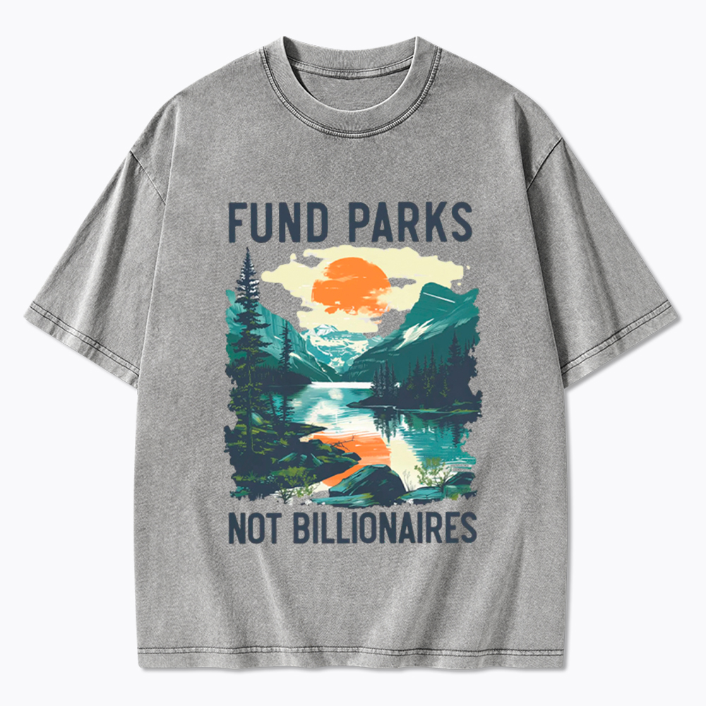 Fund Parks Not Billionaires Washed T-Shirt