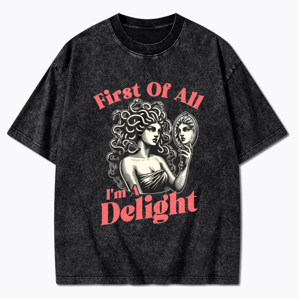 First Of All I'm A Delight Medusa Gorgon Washed T-Shirt