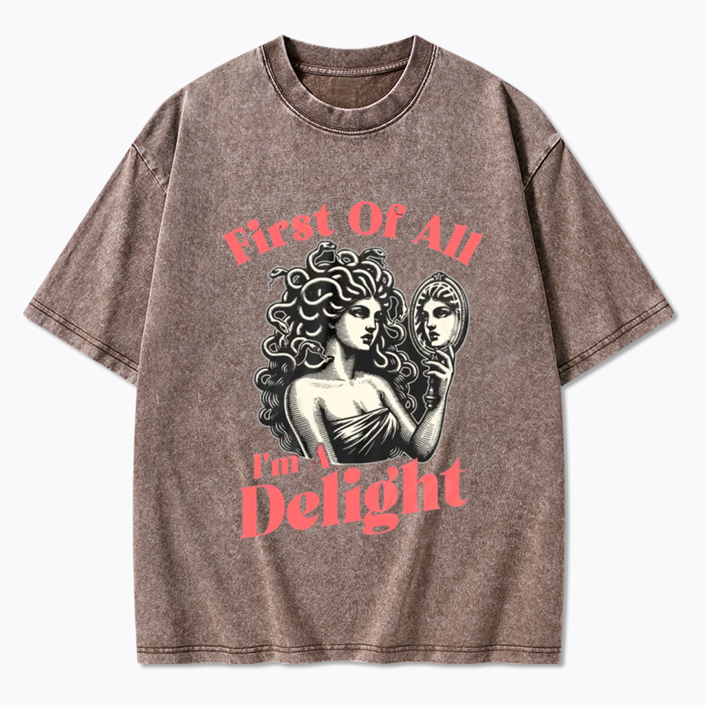 First Of All I'm A Delight Medusa Gorgon Washed T-Shirt