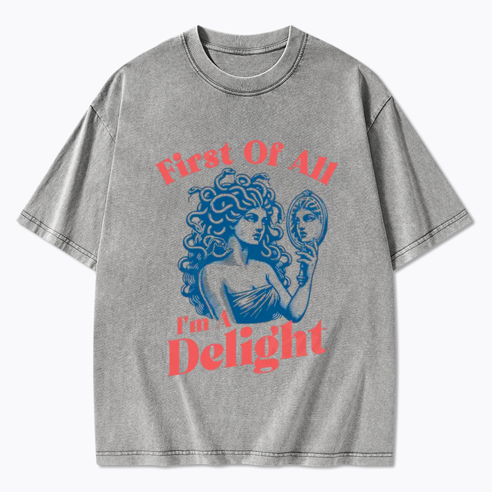 First Of All I'm A Delight Medusa Gorgon Washed T-Shirt