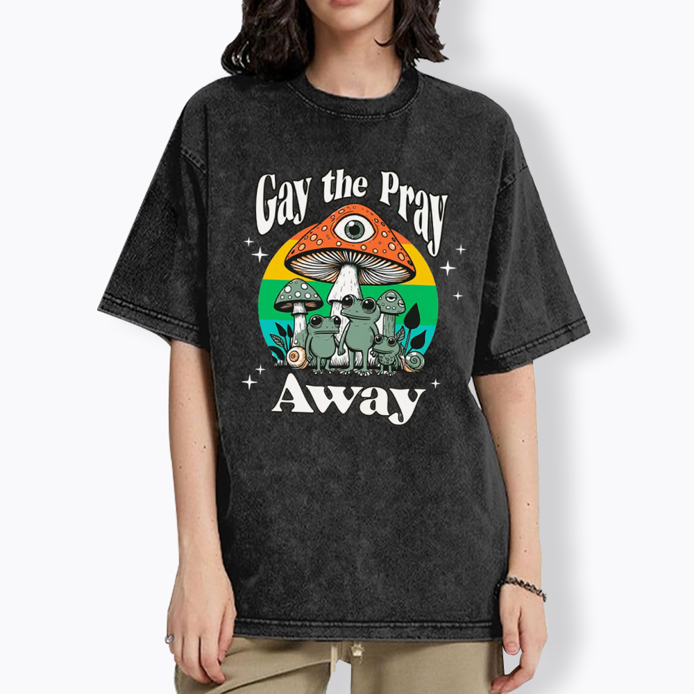 Gay The Pray Away LGBT Community Washed T-Shirt