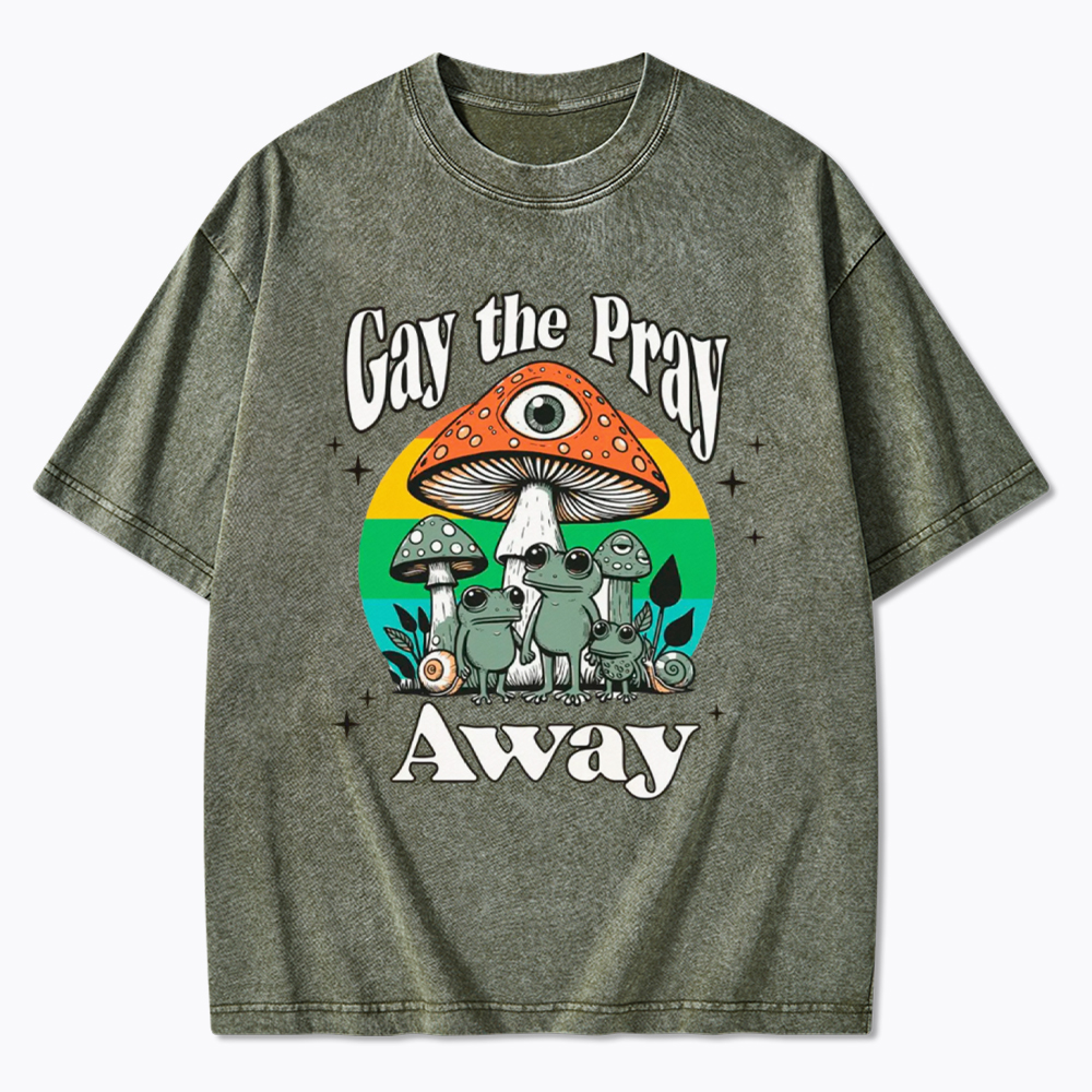 Gay The Pray Away LGBT Community Washed T-Shirt