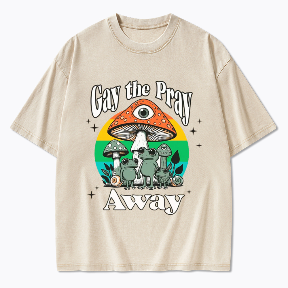 Gay The Pray Away LGBT Community Washed T-Shirt
