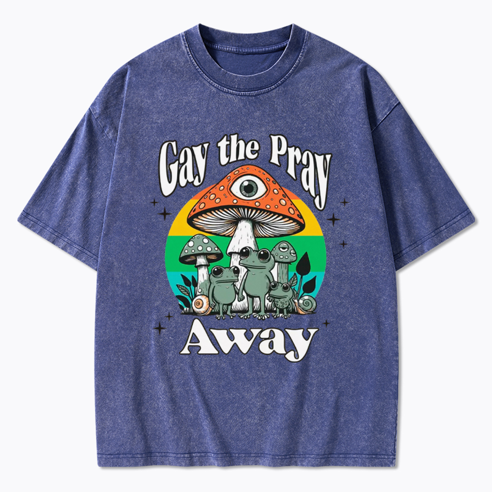 Gay The Pray Away LGBT Community Washed T-Shirt