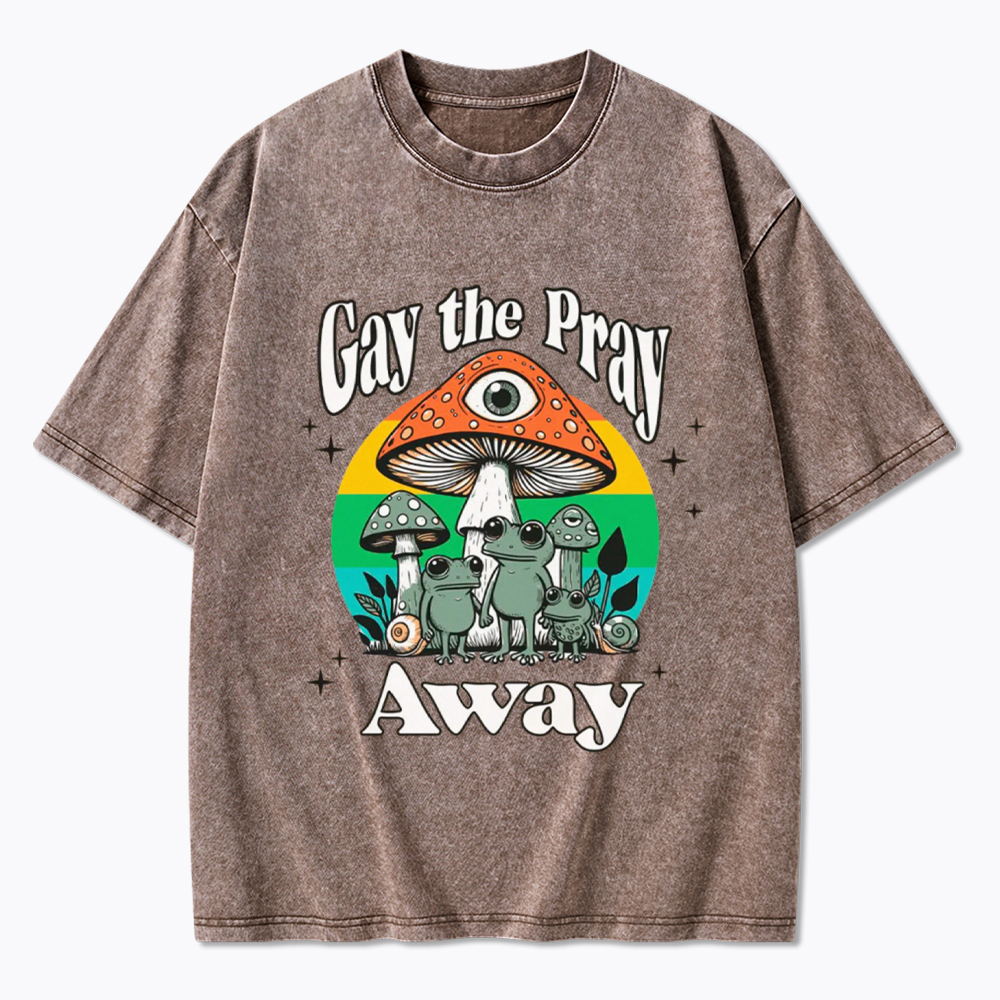 Gay The Pray Away LGBT Community Washed T-Shirt