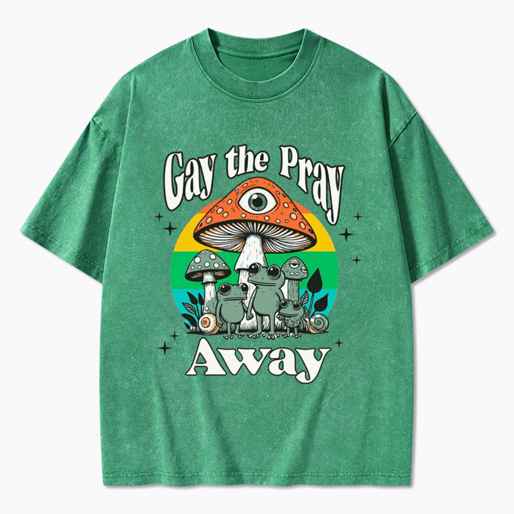 Gay The Pray Away LGBT Community Washed T-Shirt