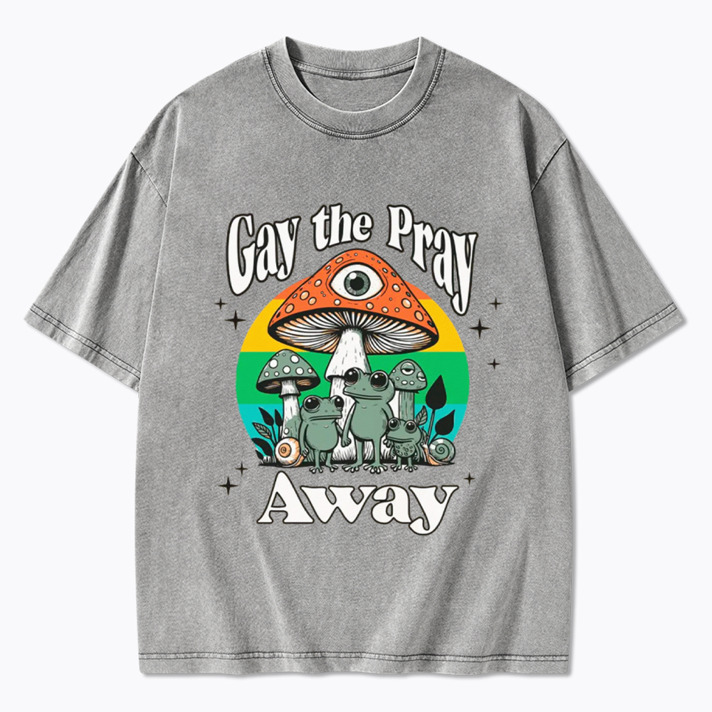 Gay The Pray Away LGBT Community Washed T-Shirt