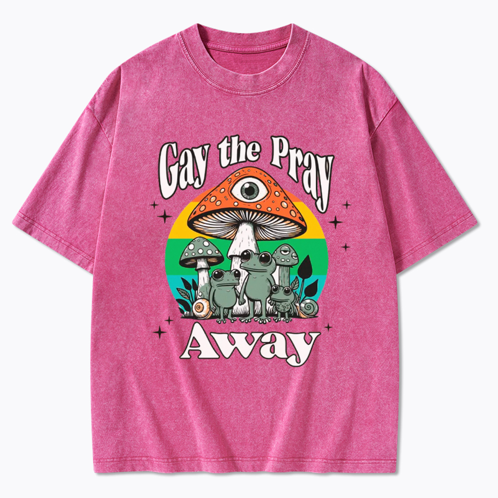 Gay The Pray Away LGBT Community Washed T-Shirt