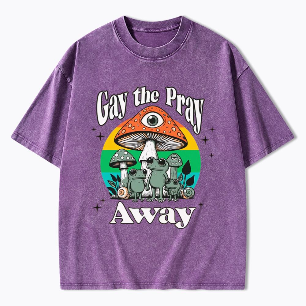Gay The Pray Away LGBT Community Washed T-Shirt