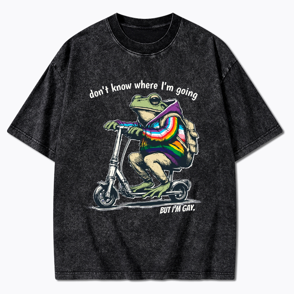 Don't Know Where I'm Going But I'm Gay Washed T-Shirt