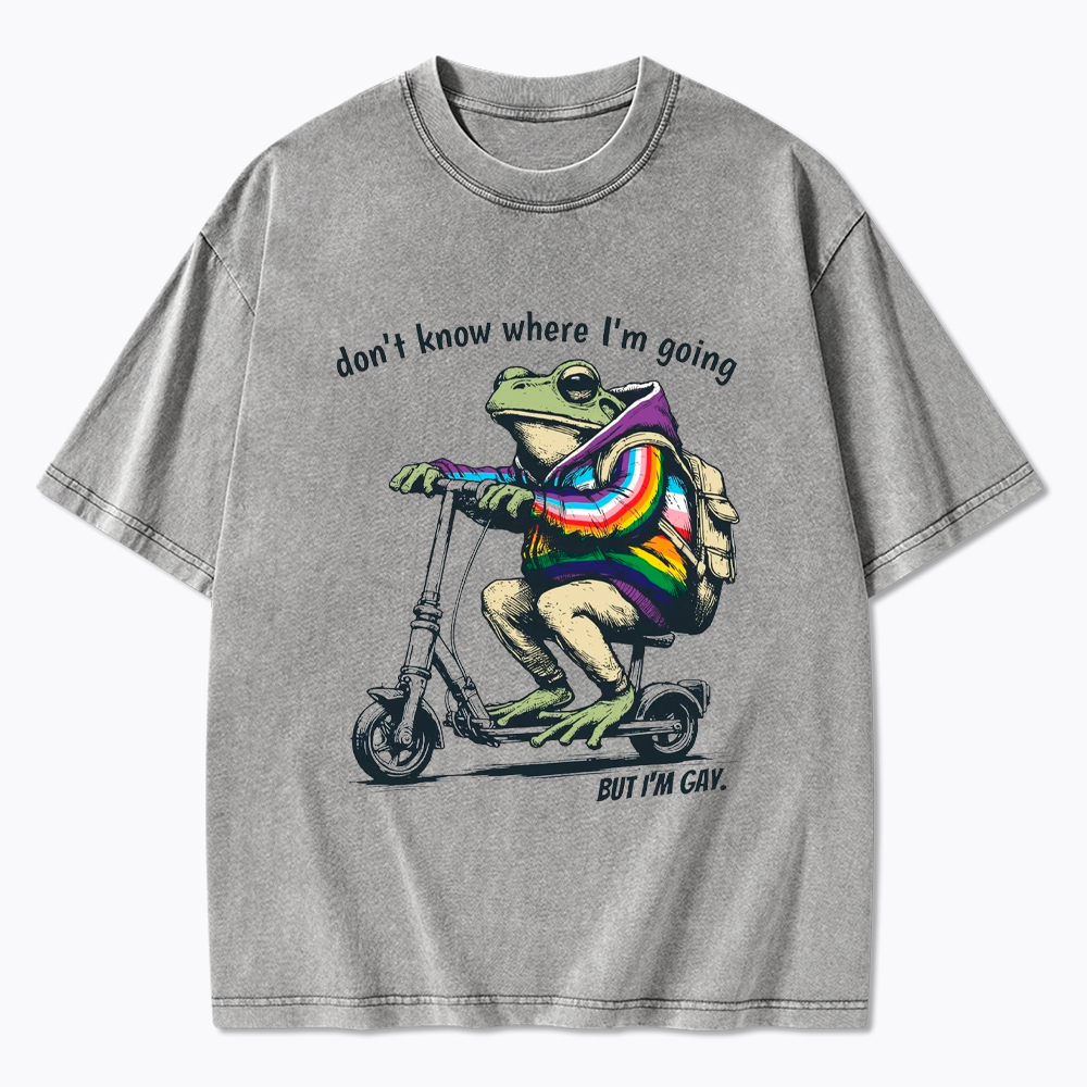 Don't Know Where I'm Going But I'm Gay Washed T-Shirt