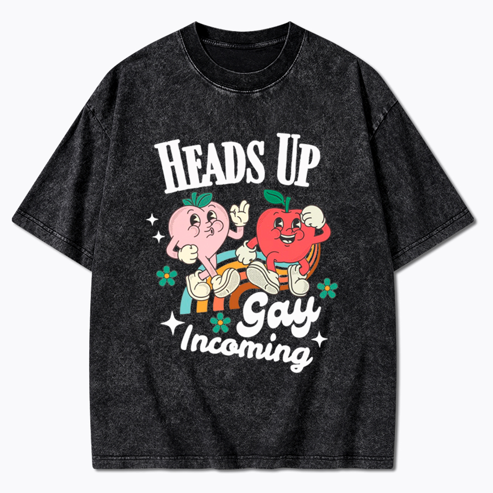 Heads Up Gay Incoming Funny Pride Washed T-Shirt