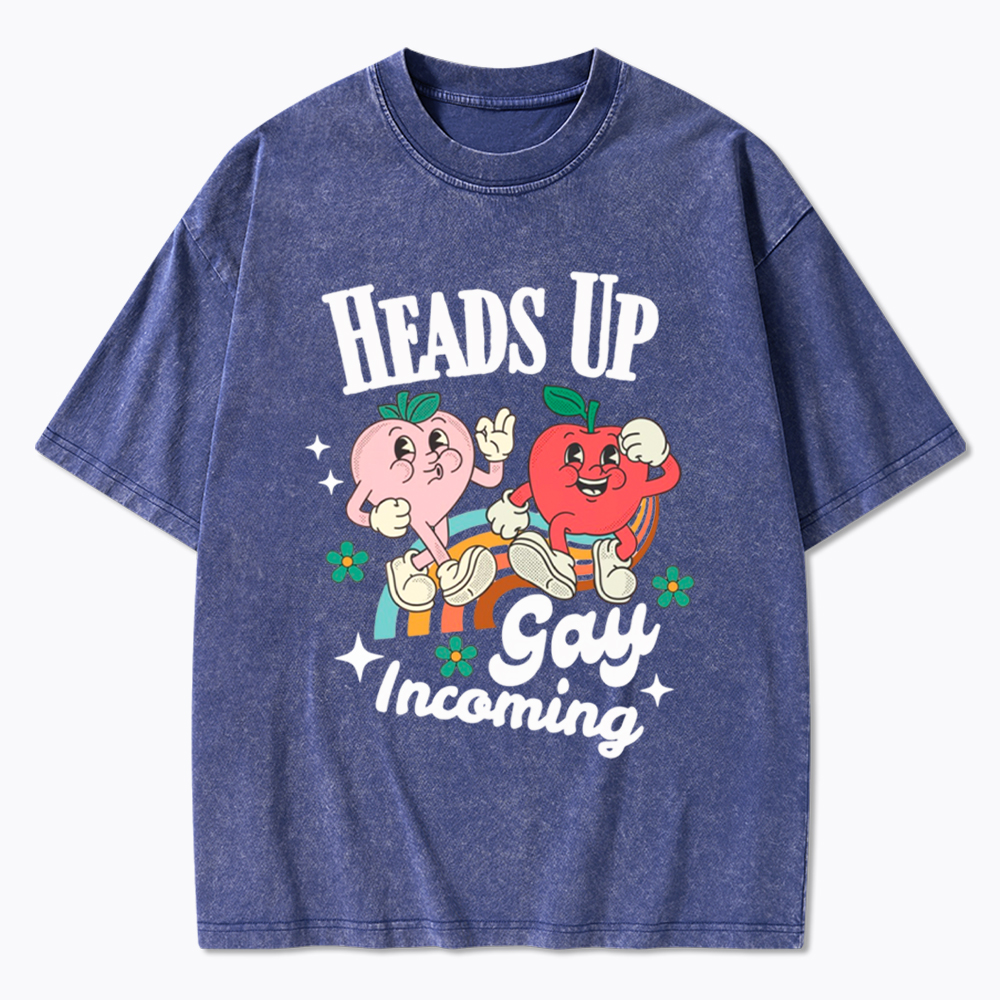 Heads Up Gay Incoming Funny Pride Washed T-Shirt