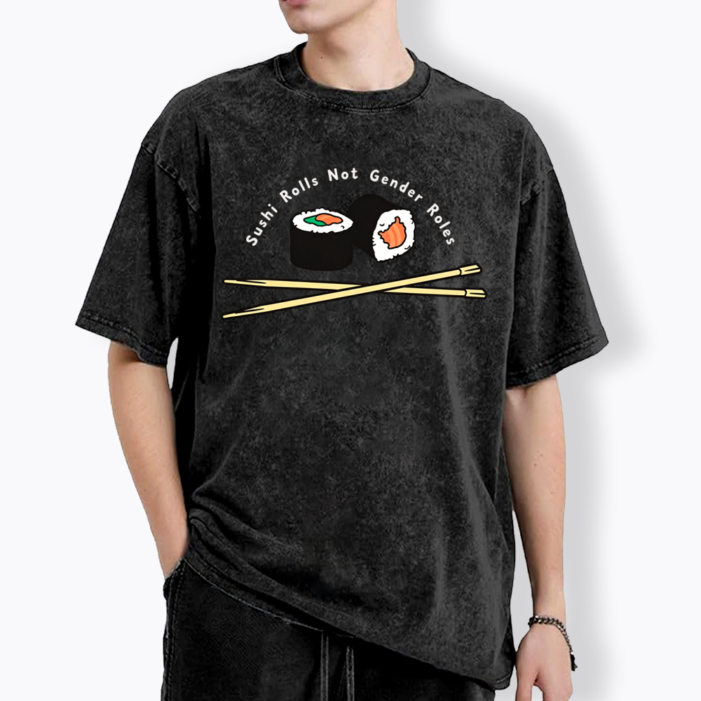 Sushi Rolls Not Gender Roles Washed T-Shirt