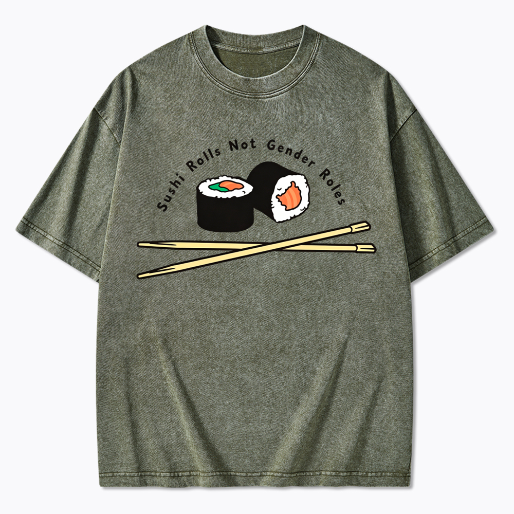 Sushi Rolls Not Gender Roles Washed T-Shirt