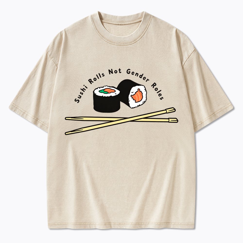 Sushi Rolls Not Gender Roles Washed T-Shirt