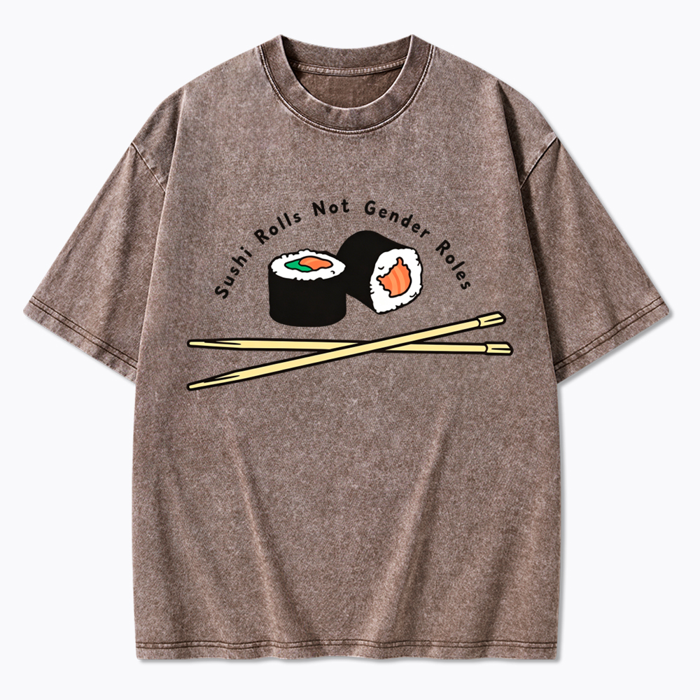 Sushi Rolls Not Gender Roles Washed T-Shirt