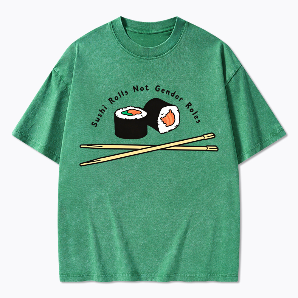 Sushi Rolls Not Gender Roles Washed T-Shirt