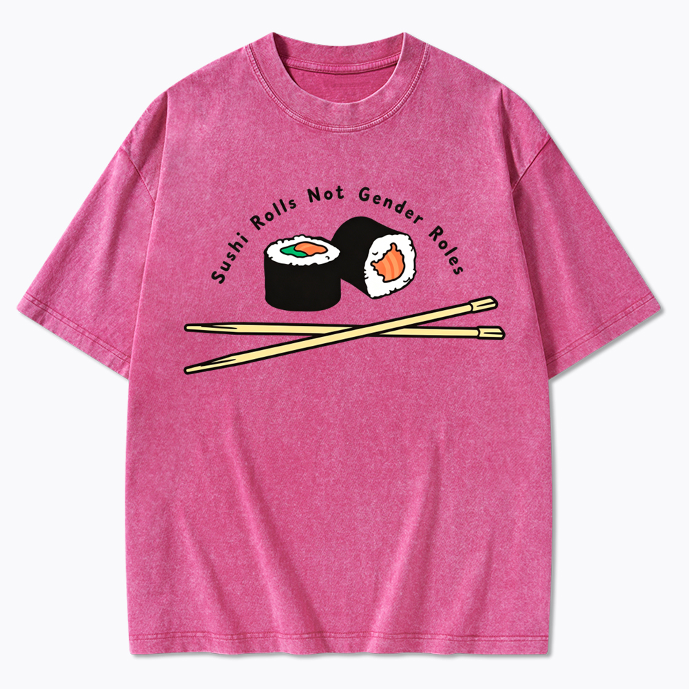 Sushi Rolls Not Gender Roles Washed T-Shirt