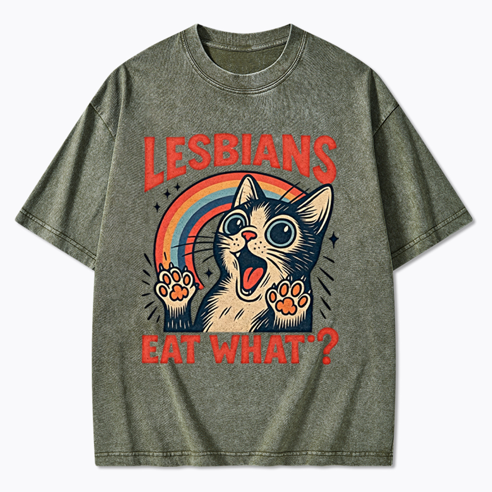 Lesbians Eat What Cat Washed T-Shirt