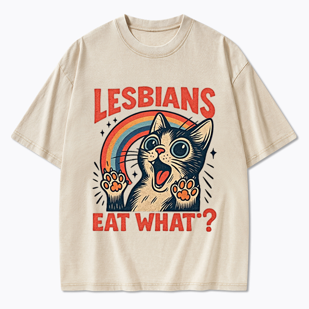 Lesbians Eat What Cat Washed T-Shirt