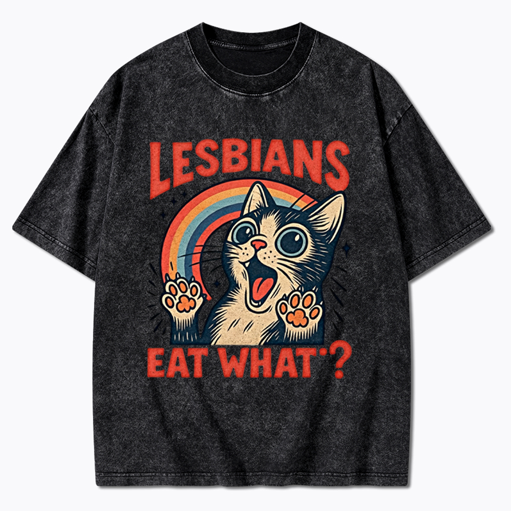 Lesbians Eat What Cat Washed T-Shirt