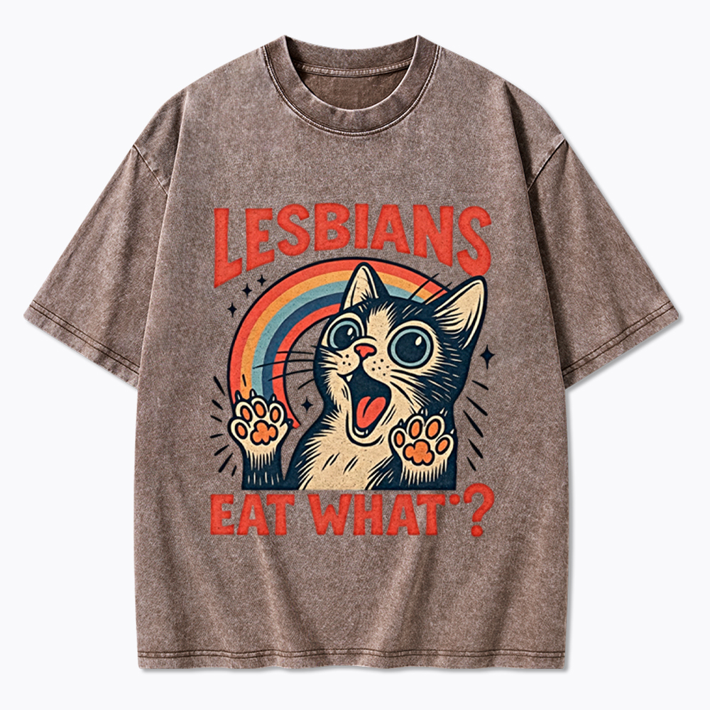 Lesbians Eat What Cat Washed T-Shirt
