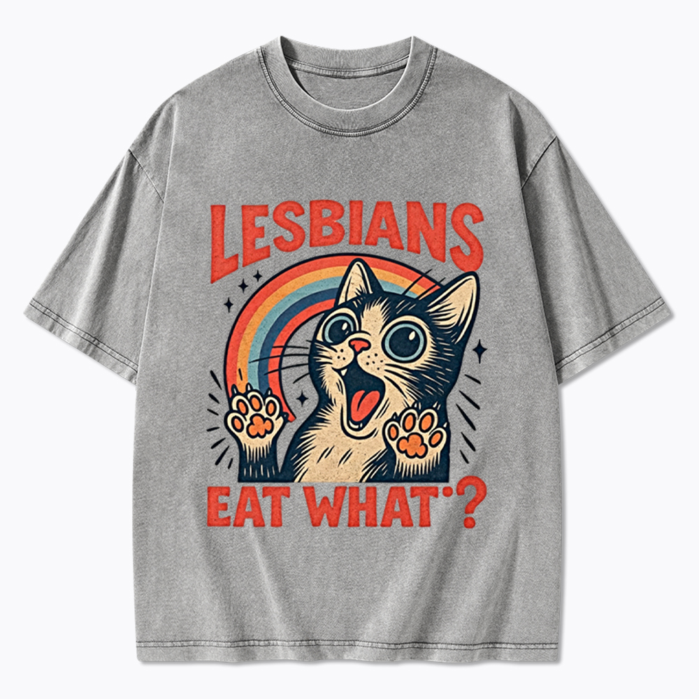 Lesbians Eat What Cat Washed T-Shirt