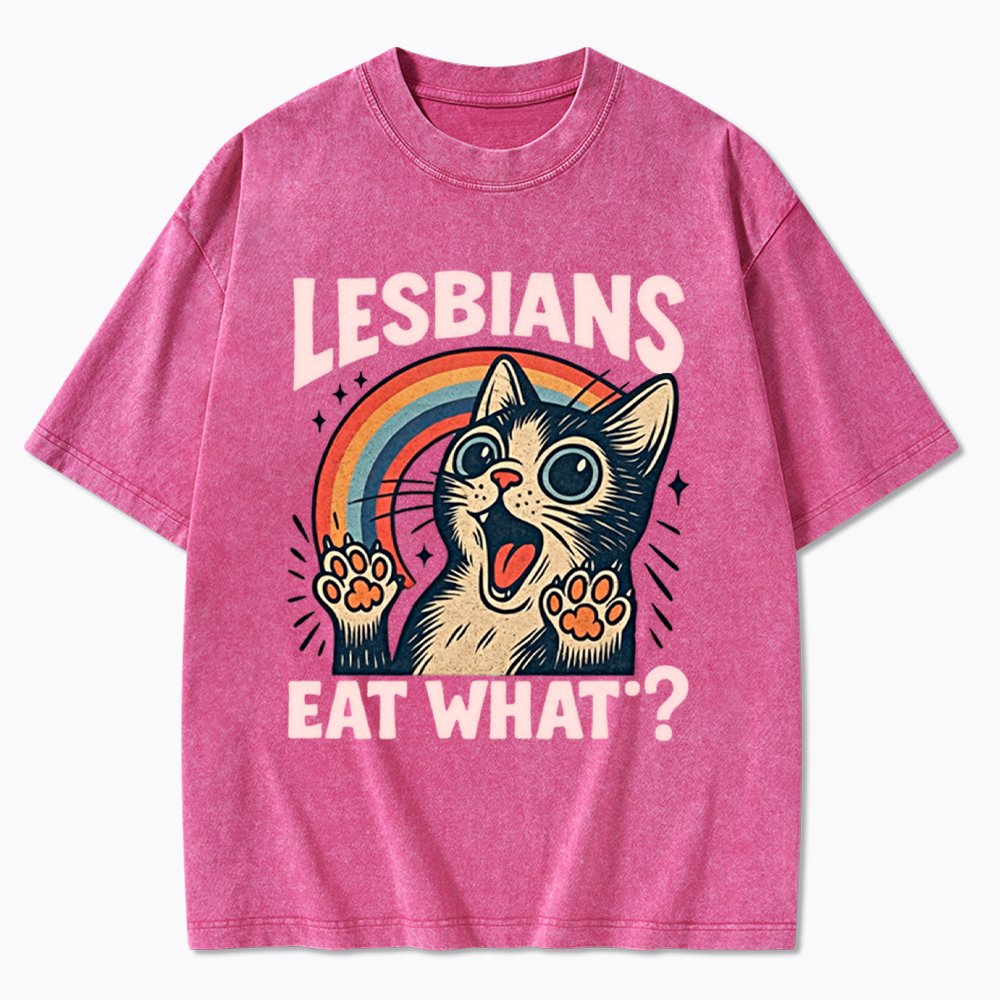 Lesbians Eat What Cat Washed T-Shirt